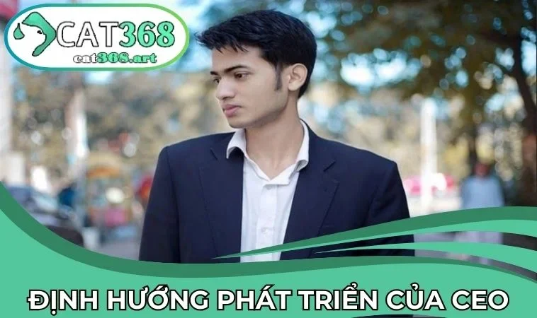 Định hướng phát triển của CEO trong tương lai tới đây